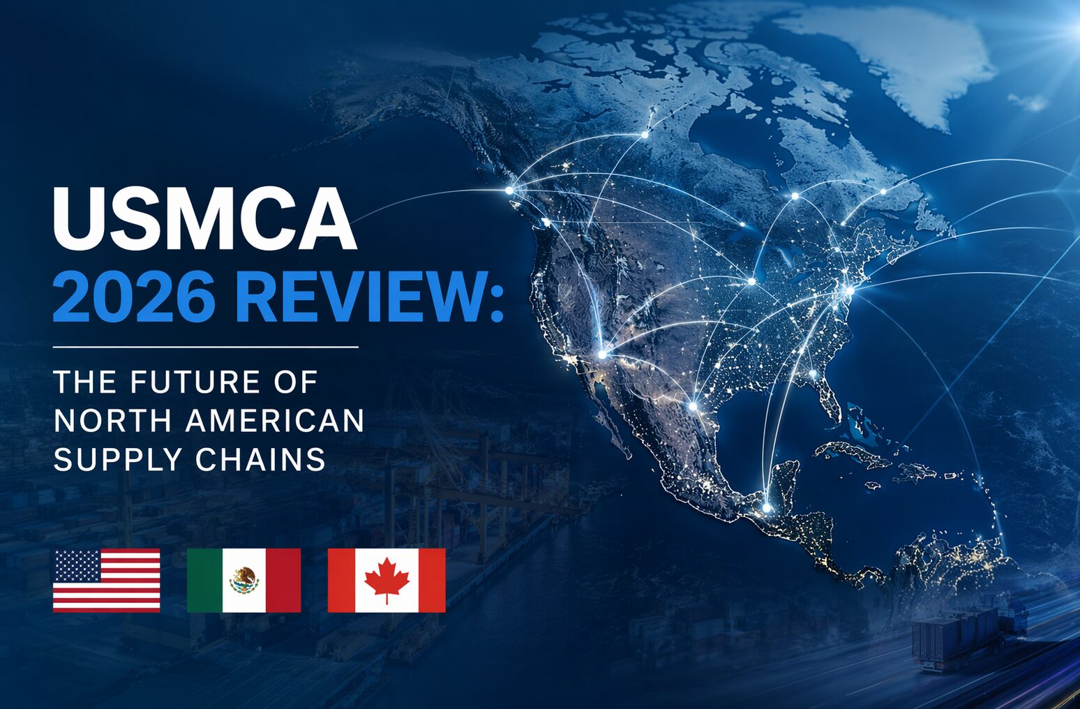 USMCA 2026 Review: What It Means for North American Supply Chains